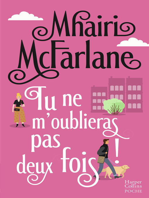 Title details for Tu ne m'oublieras pas deux fois ! by Mhairi McFarlane - Available